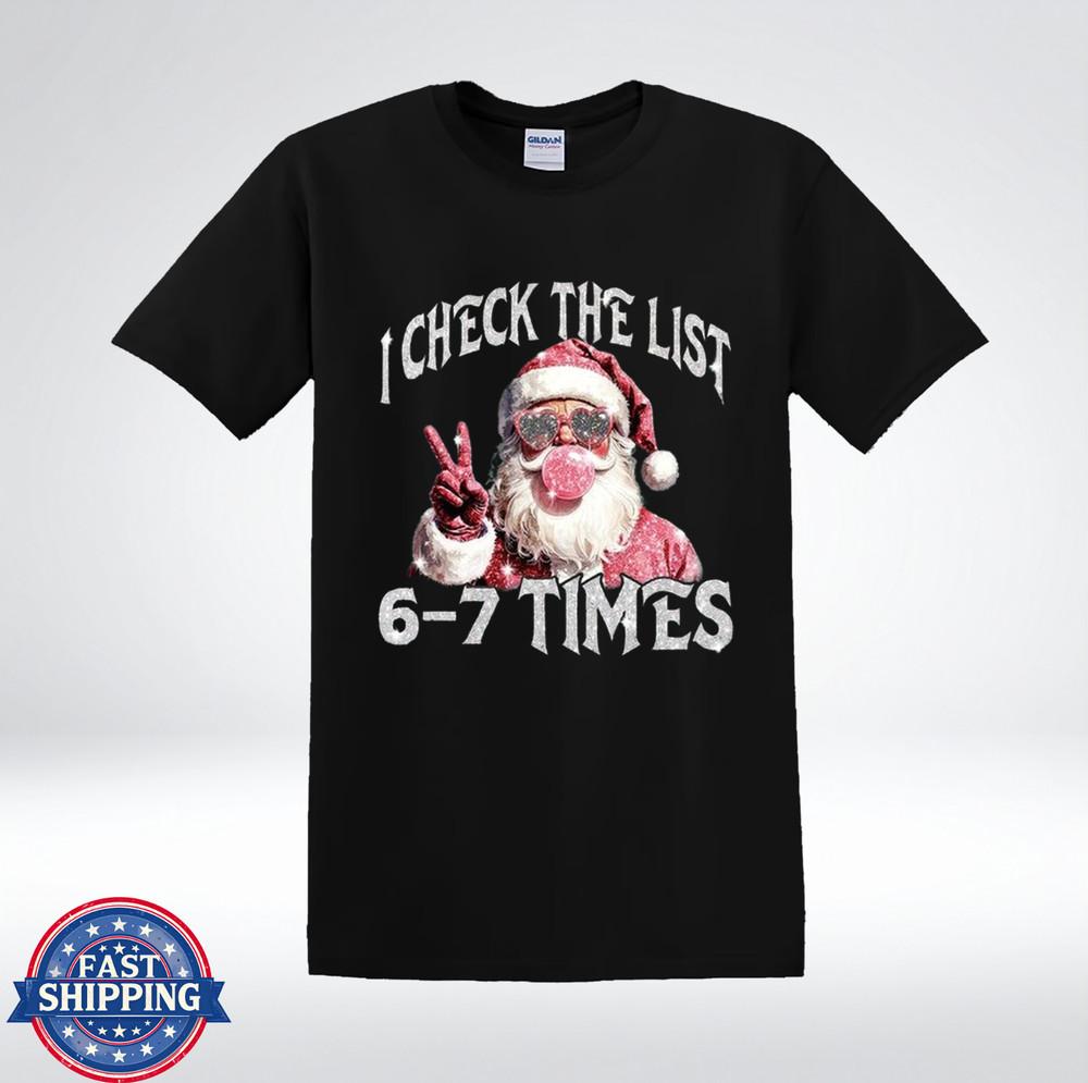 

Funny Santa I Check The List 6-7 Times Christmas Humor T-Shirt 3XL