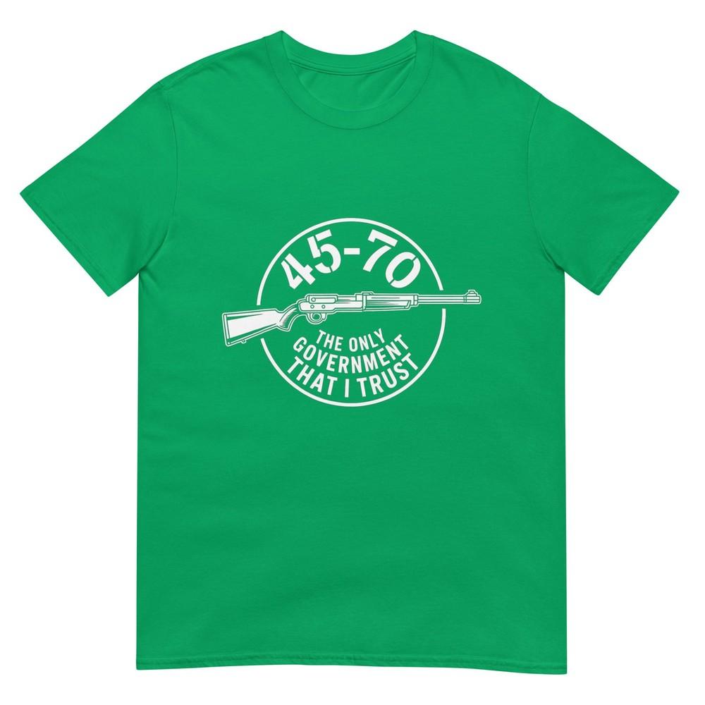 45 70 The Only Governunisext That I Trust Guns Tshirt
