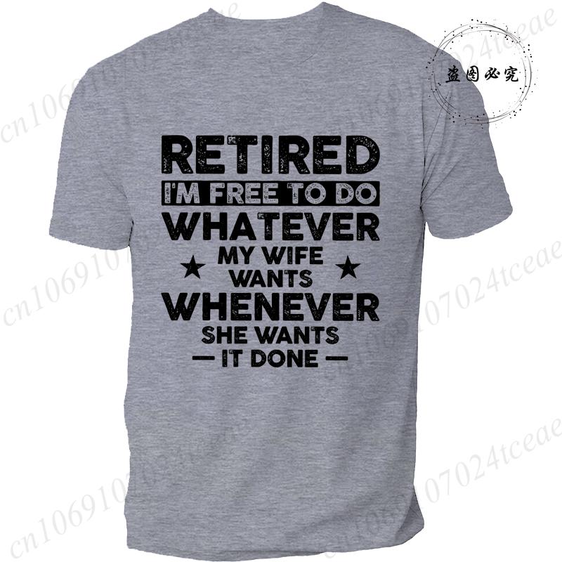Men's Funny Retirement T-shirt Clothing Gift for Husband Retired Hubby Funny Gift Christmas Birthday Tee Shirt Clothing