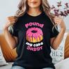 Pound My Cake Daddy Funny Donut TShirt Adult Humor Shirt Novelty Bakery Pun Tee
