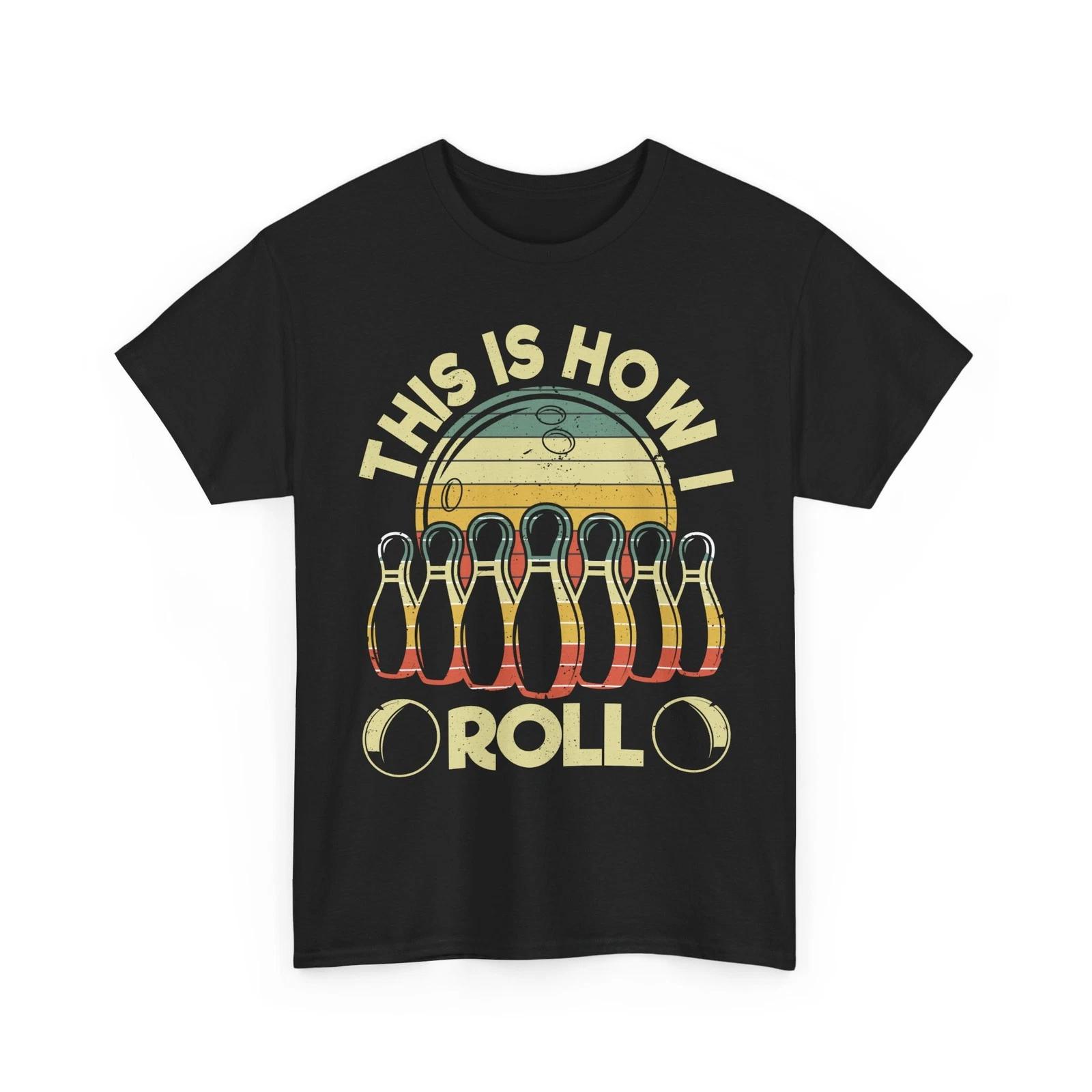 Bowling Shirt, This Is How I Roll Bowling Lovers Bowler Women Men T shirt S