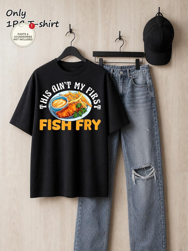 1pc Men's Graphic T-Shirt • Funny This Ain't My First Fish Fry Print • Short Sleeve Crew Neck [solel