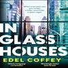 In Glass Houses by Edel Coffey Hardback Book 9781408722480