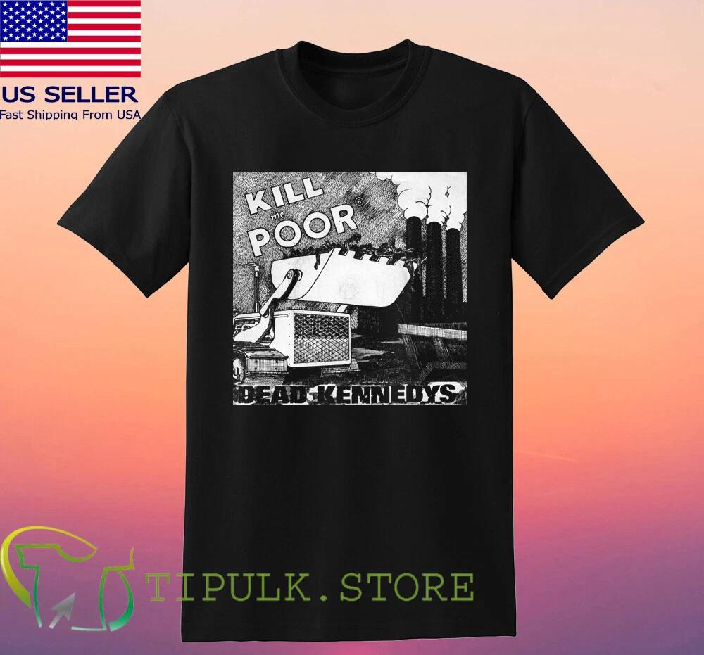 The Dead Kennedys Kill The Poor Men s Black Size S-5XL 3XL