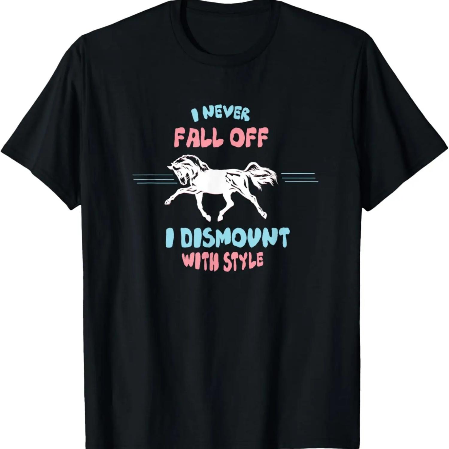 I Never Fall Off I Dismount With Style - Riding Horse Rider T-Shirt S