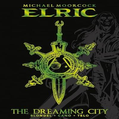 Michael Moorcocks Elric Vol. 4 The Dreaming City Deluxe Edition by Robin Recht Hardback Book 9781787741546