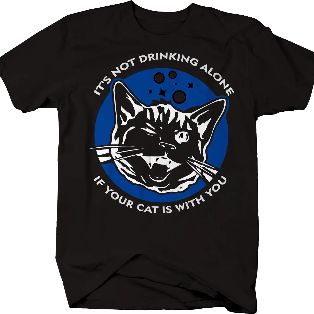 

Its Not Drinking Alone Funny Cat lovers Alcohol Beer Wine T Shirt New 100 Cotton Short Sleeve ONeck Tshirt Casual Mens Top S