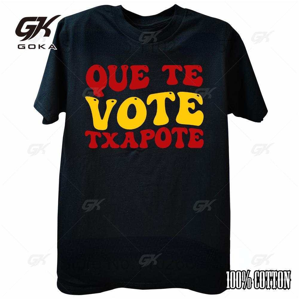 Que Te Vote Txapote T-shirt Funny Spanish Meme Harajuku Retro  Cotton Unisex Summer O-neck Short Sleeve Tee Shirts