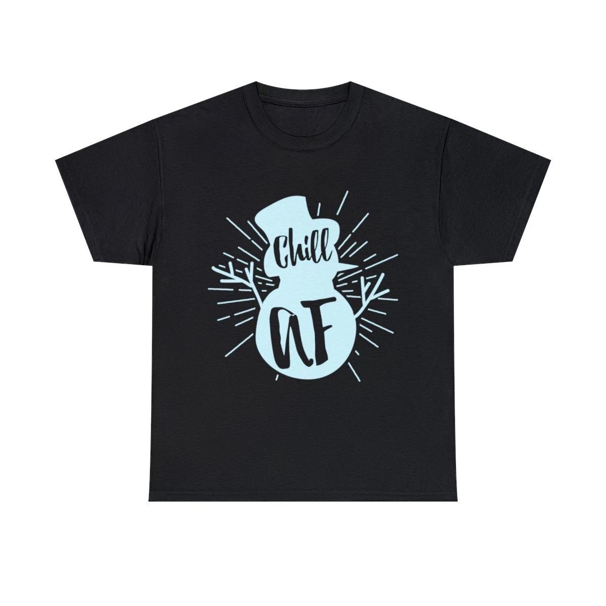 Chill Af Snowman Graphic Tee Shirt, S-5XL 3XL