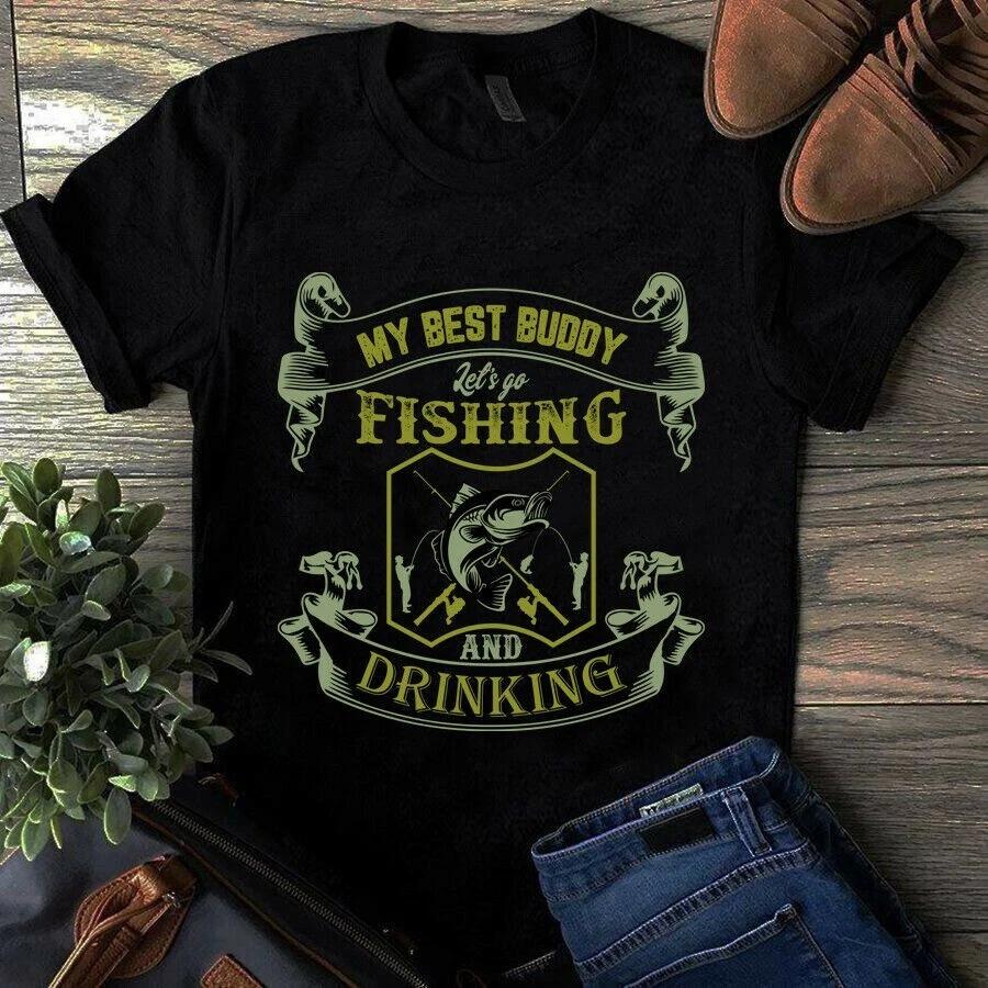 My Best Buddy Let s Go Fishing and Drinking Fishing Men s and Women s T-shirts L