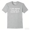 I Like Being Called A Good Boy Printed TShirt Unisex And Unisex Summer Pure Cotton Clothing Fashion Casual Short Sleeved TShirt