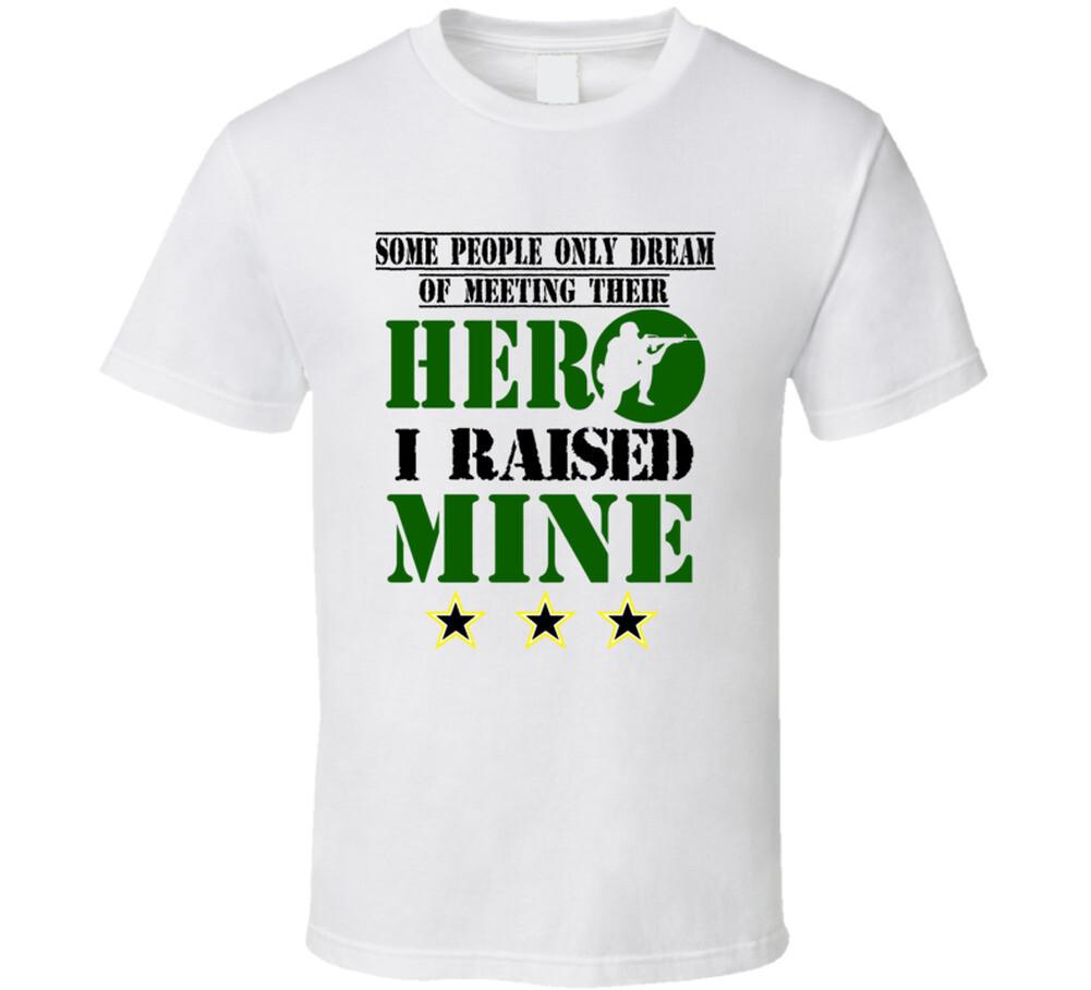 + Some People Only Dream of Meeting Their Hero. I Raised Mine T-shirt 2XL