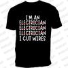 I'm An Electrician I Cut Wires Journal Print T Shirt Retired Electrician Graphic Shirts Casual Short Sleeved Tee T-shirt
