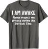 I Am Awake Please Respect My Privacy Sarcastic Ironic T-Shirt