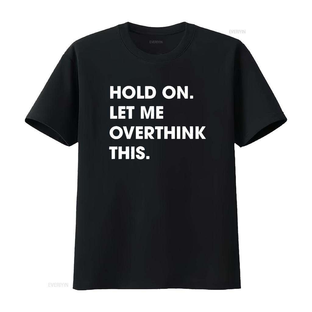 Crazy Dog Men S T Shirt Hold On Let Me Overthink This Funny Sarcastic Novelty Black X Large vintage Washed Breathable