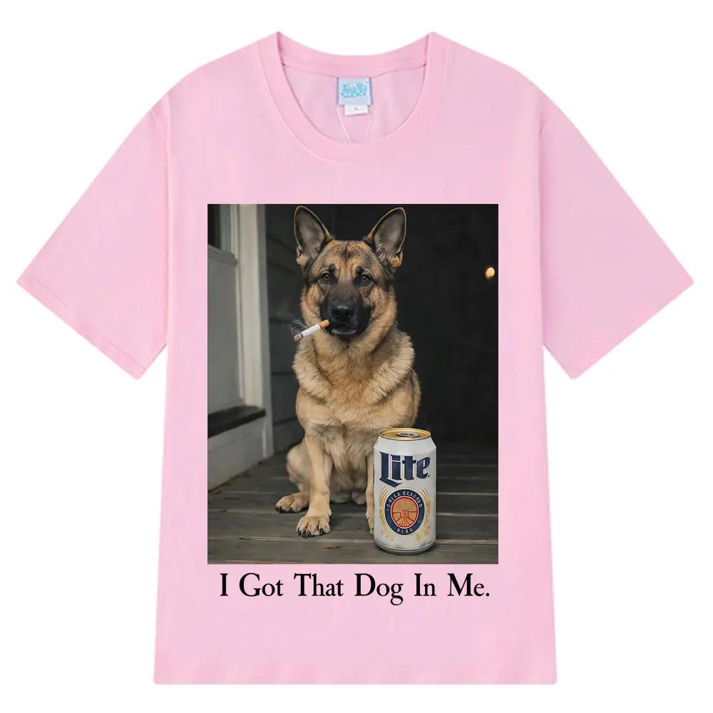 I Got That Dog in Me Funny Dog Meme T Shirt Men Women Harajuku Clothing T-shirt Loose Casual Cotton Hip-hop O-Neck T-shirts