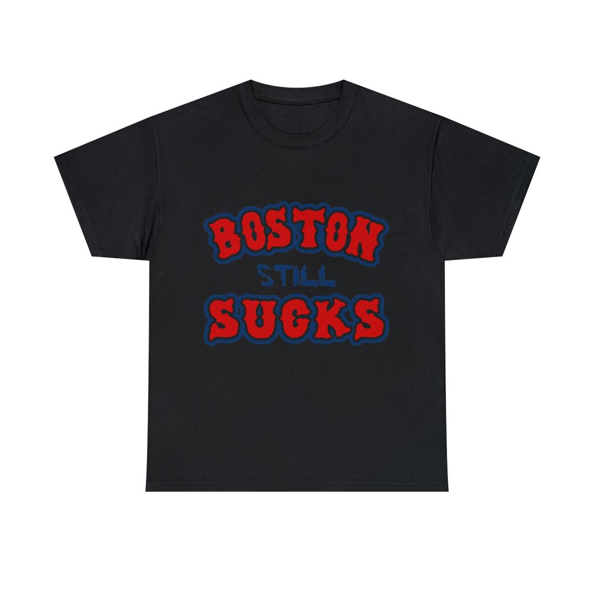 Boston Still Sucks Graphic Tee Shirt, S-5XL XXL