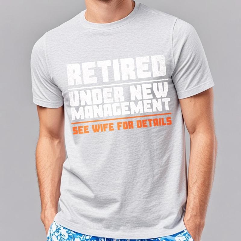 Plus Size Summer For Him tshirt Retired Under New Management See Wife For Details Short Sleeve Relaxed Fit Oneck Tee Shirt