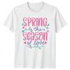 Spring Is The Season Of Unisexs TShirt Floral Spring Mothers Day