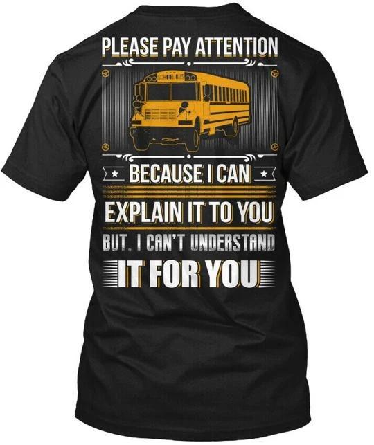 Please Pay Attention Bus Driver Trust Me I m A T shirt Made in USA Size S to 5XL XL