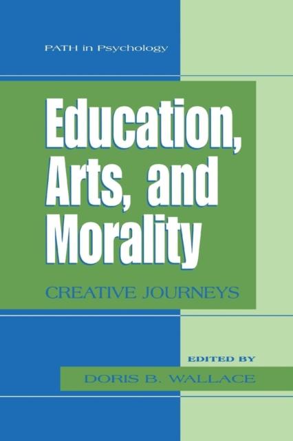 The Education, Arts, and Morality : Creative Journeys Book