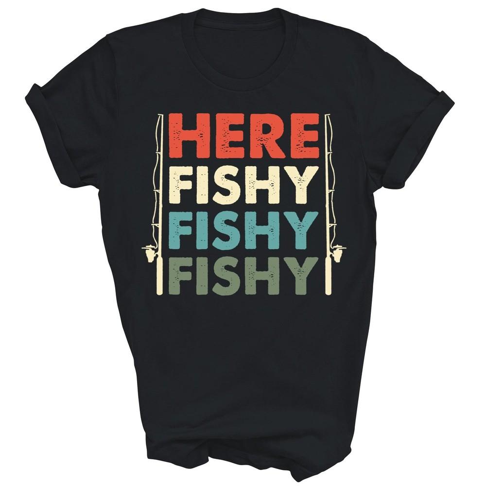 

Here Fish Hunting Fishing Fishrod Fisherman Unisex Shirt Gift 4XL