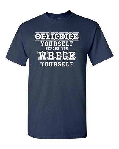 Belichick Yourself Before You Wreck Yourself Football Game Adult DT T-Shirt Tee Unisex T-Shirt XL
