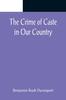 Libro The Crime of Caste In Our Country