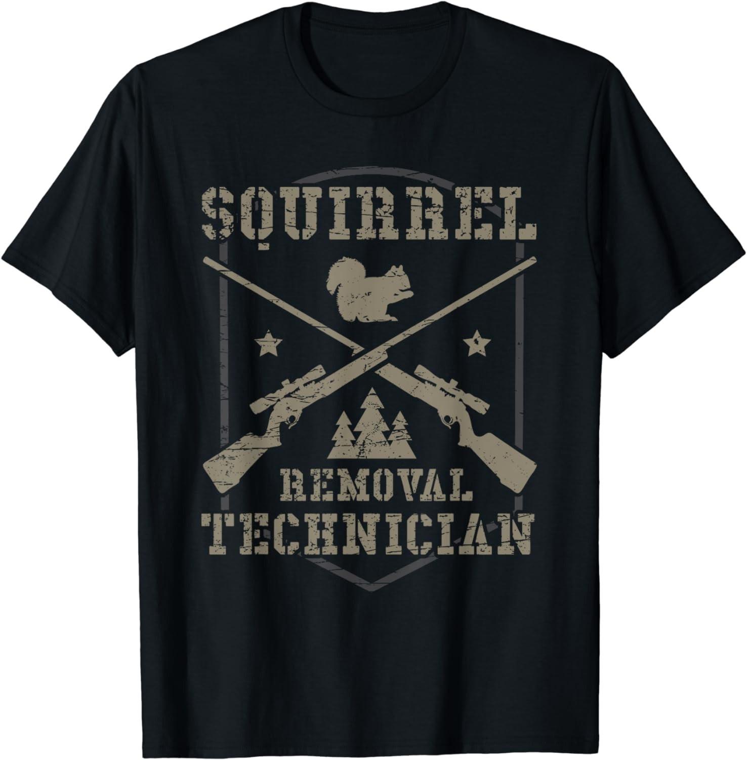 BEST! Squirrel Removal Technician Squirrel Hunting Squirrel Hunt Tee Size S-3XL XL