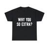 Varför är du så överdriven T-shirt S 5XL