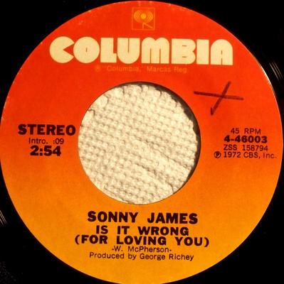 7inch Record SONNY JAMES - Is It Wrong (For Loving You) / Sudd 446003 Columbia 1972 US Folk Used