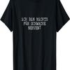 T-Shirt with German Text _Ich Bin Nichts Für Schwache Nerven_ T-Shirt Gift T-Shirt
