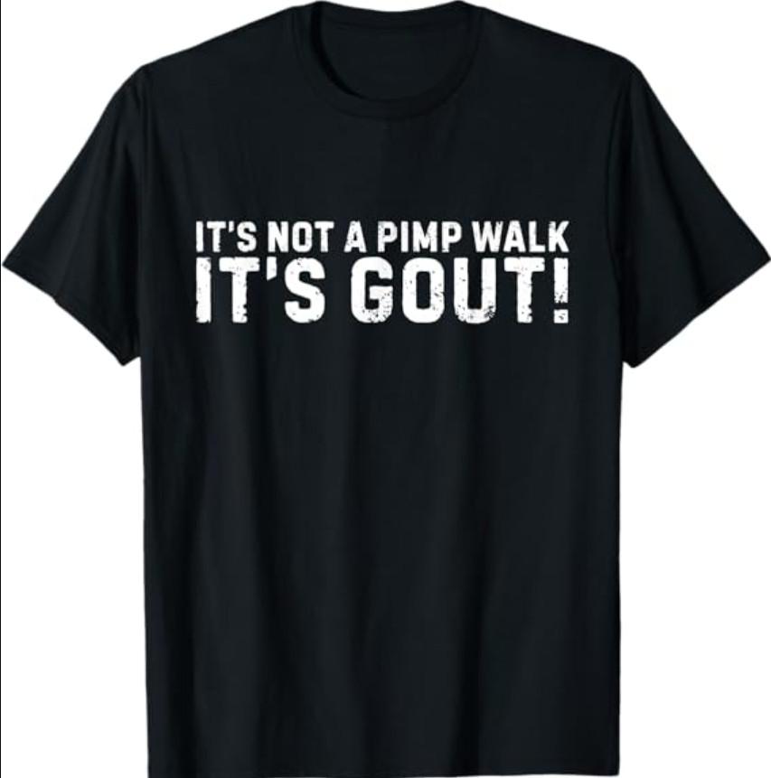 It s Not A Pimp Walk It s Gout Funny Old Man Medical Humor T-Shirt S разноцветный