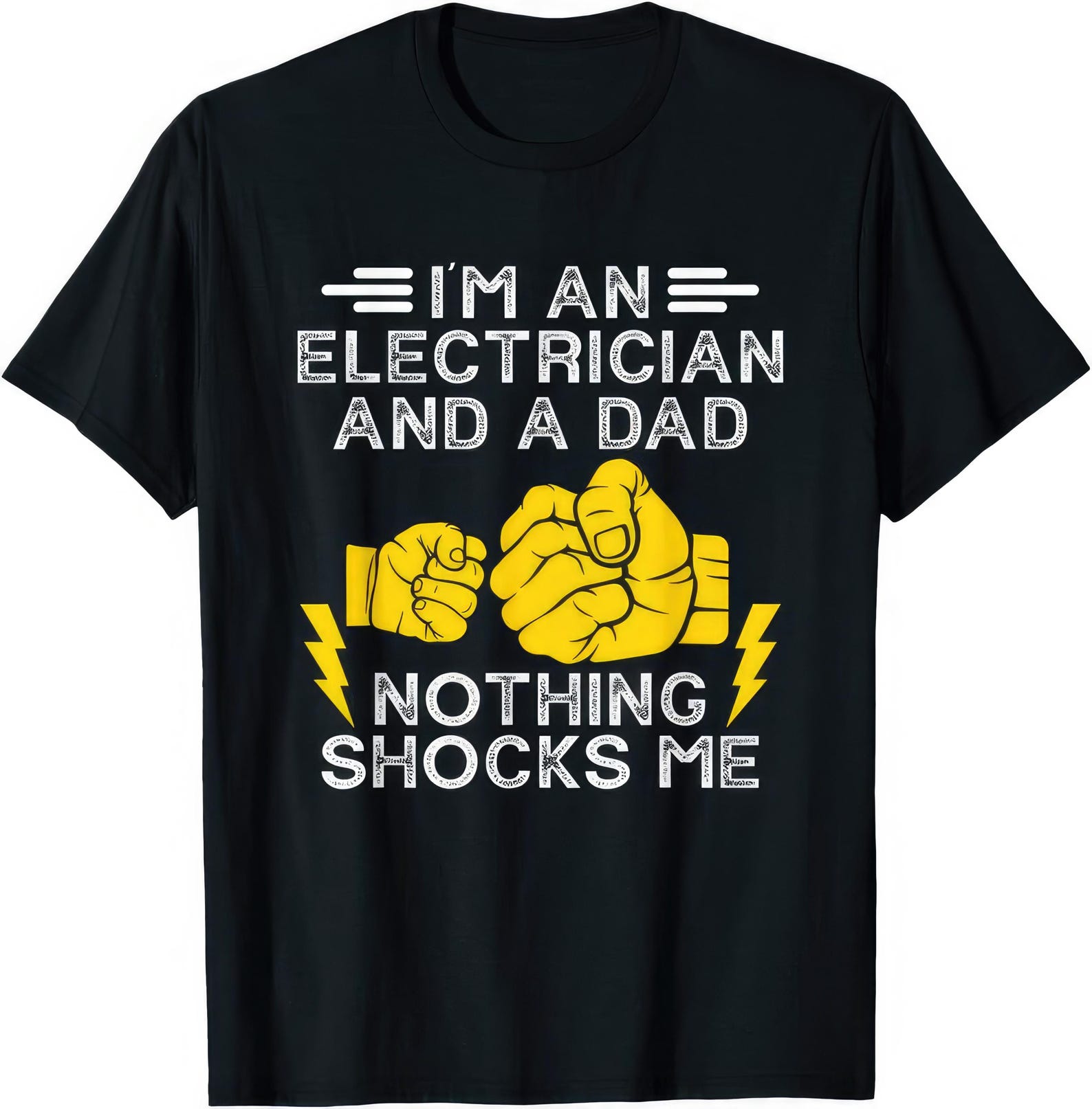 I m An Electrician And A Dad Nothing Shocks Me Funny Joke Humor T shirt M