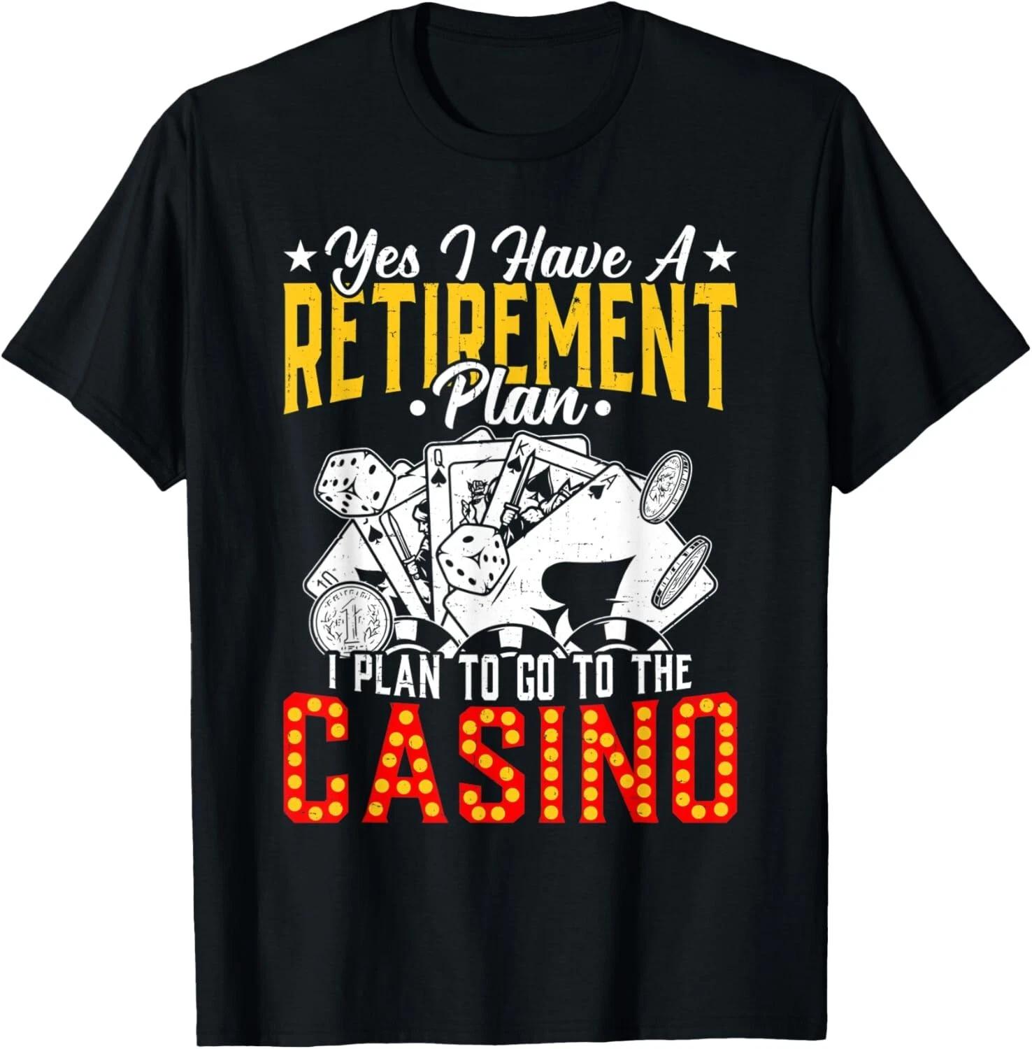 Retirement Plan Casino Gambling Poker Player Casino Gambler T- Shirt 4XL