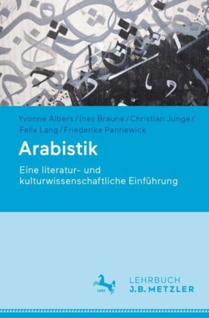 Kniha Arabistik : Eine Literatur- Und Kulturwissenschaftliche Einfuhrung