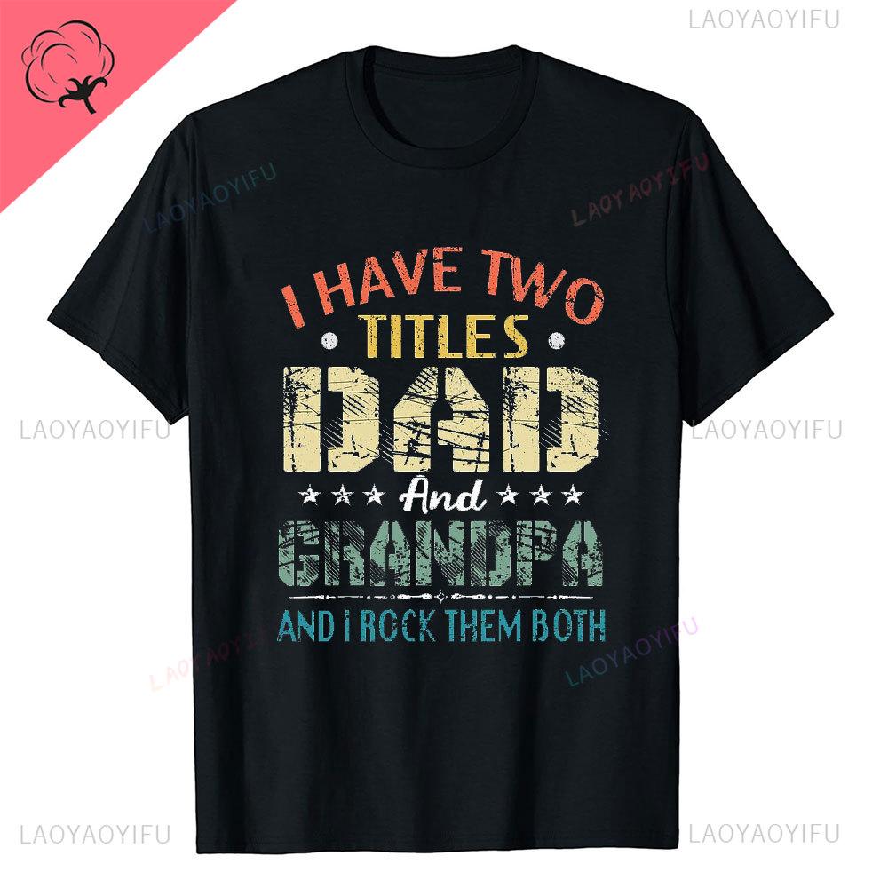 I Have Two Titles Dad and Grandpa Printed T Shirt Funny Spanish Humor Papa Father Day Gift Tee Tops Cotton Casual Shortsleev