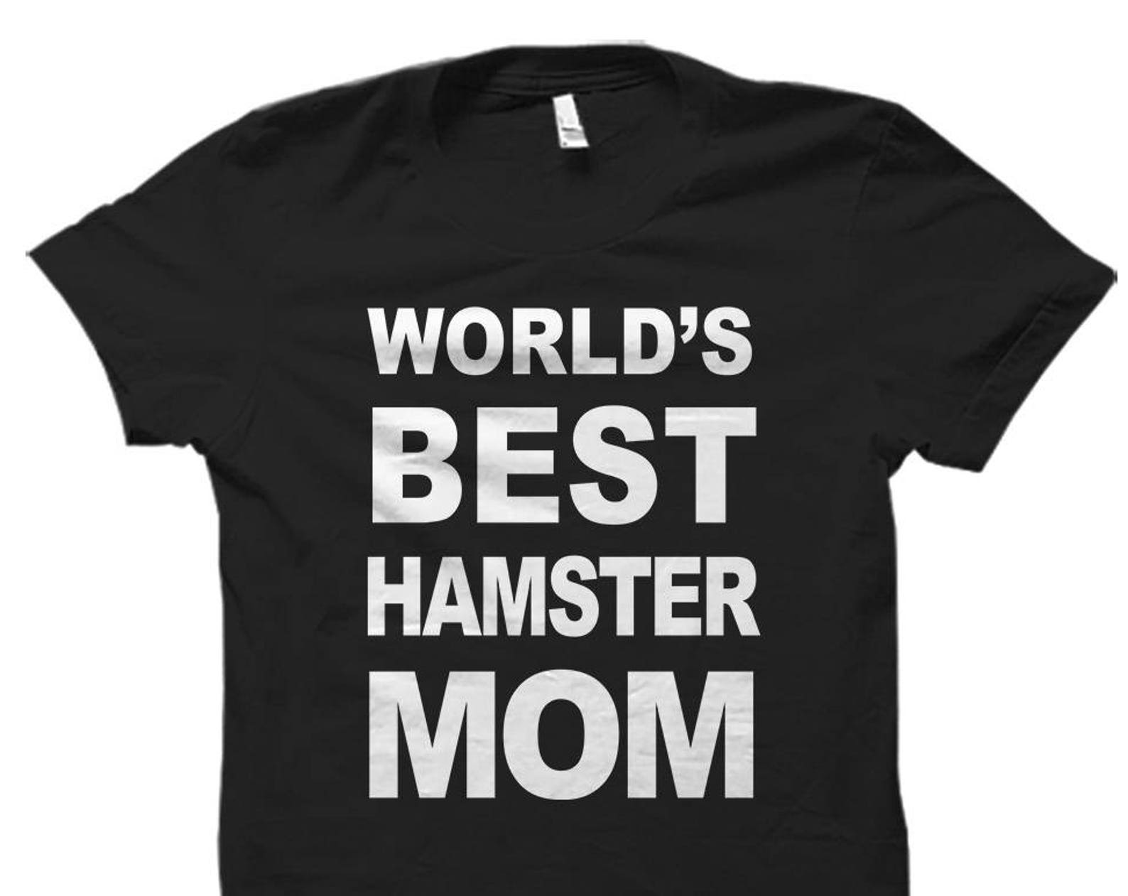 Hamster Mom Shirt. World s best Hamster Mom T-Shirt. Hamster Lover Shirt. Hamster Lover Gift. Hamster Shirts. Hamster Gifts. Womens #OS503 4XL