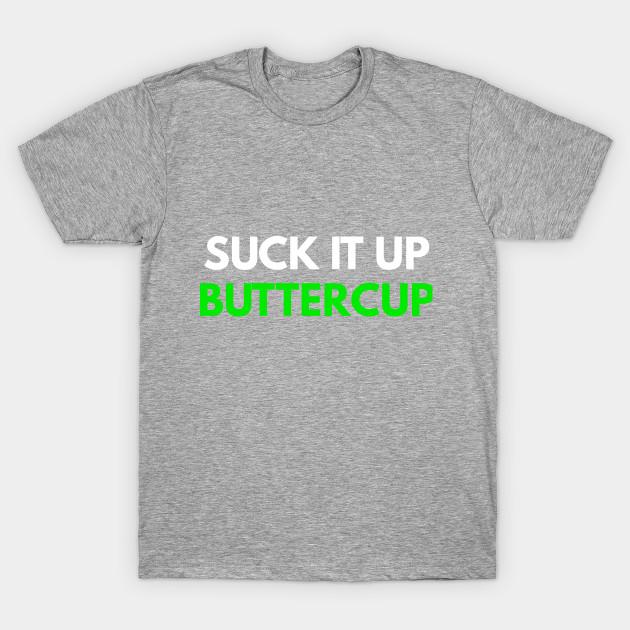 Unisex Fashion TShirt Suck It Up Buttercup Print TShirt Plus Size XS-6XL T-Shirt 100%Cotton Tops O Neck Short Sleeve Tees