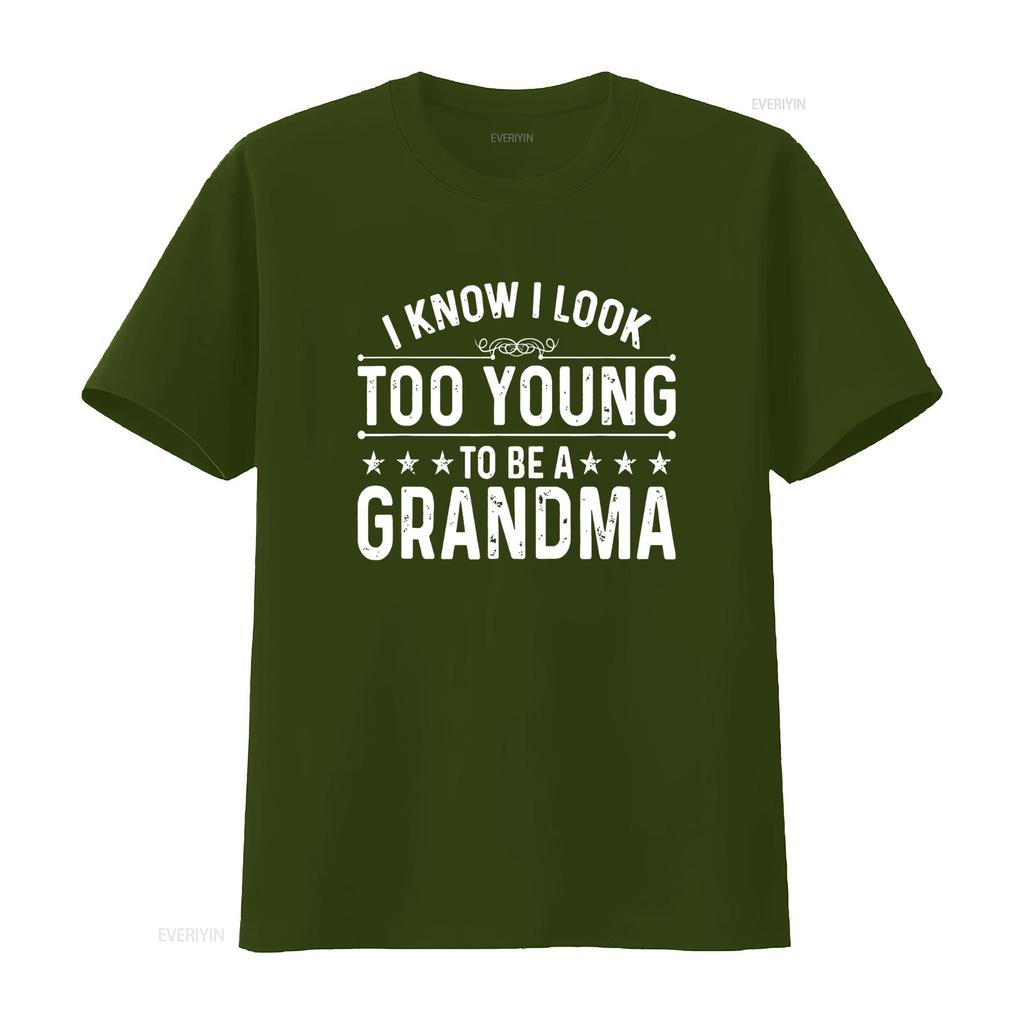I know Look Too Young To Be a Grandma Funny Life T Shirt vintage Washed Soft Slightly Stylish Stretched Versatile Casual
