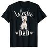 Westie Dad Dog T Shirts Streetwear Short Sleeve West Highland Terrier Westie Lover Vintage Gifts Summer Tshirt Unisexs Clothing