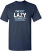 Im Not Lazy I Just Enjoy Doing Nothing Funny Sarcastic Humor Design100 Cotton Oneck Short Sleeve Printed Mens Tshirt