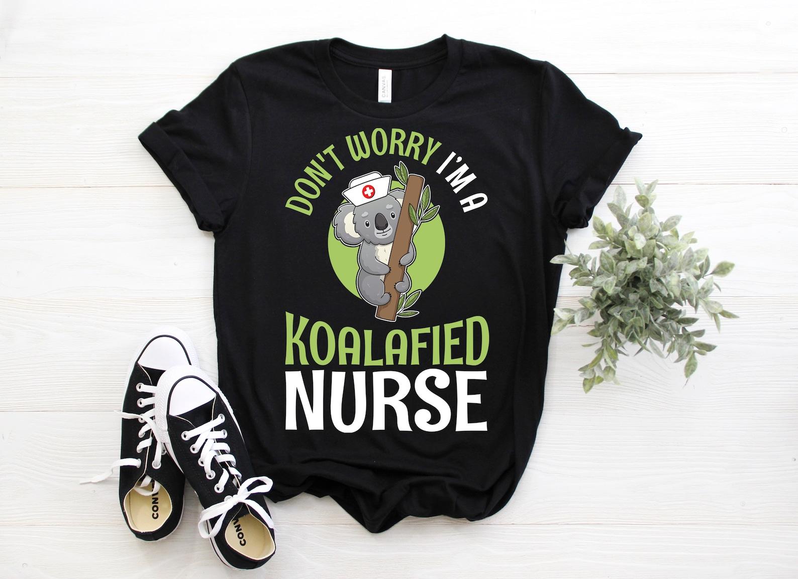 Don t Worry I m Koalafied Nurse Koala Appreciation Nursing Life Funny Gifts T-Shirt, Clinical RN LPN Medical Stuff Shirts, Emergency Workers 100