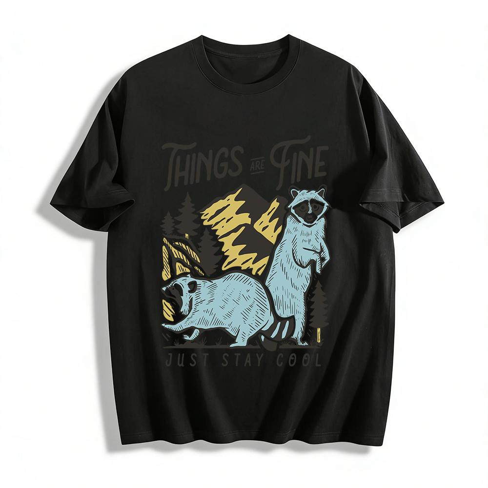 

T Things Are Fine Just Stay Cool Pure cotton T-shirt 6XL