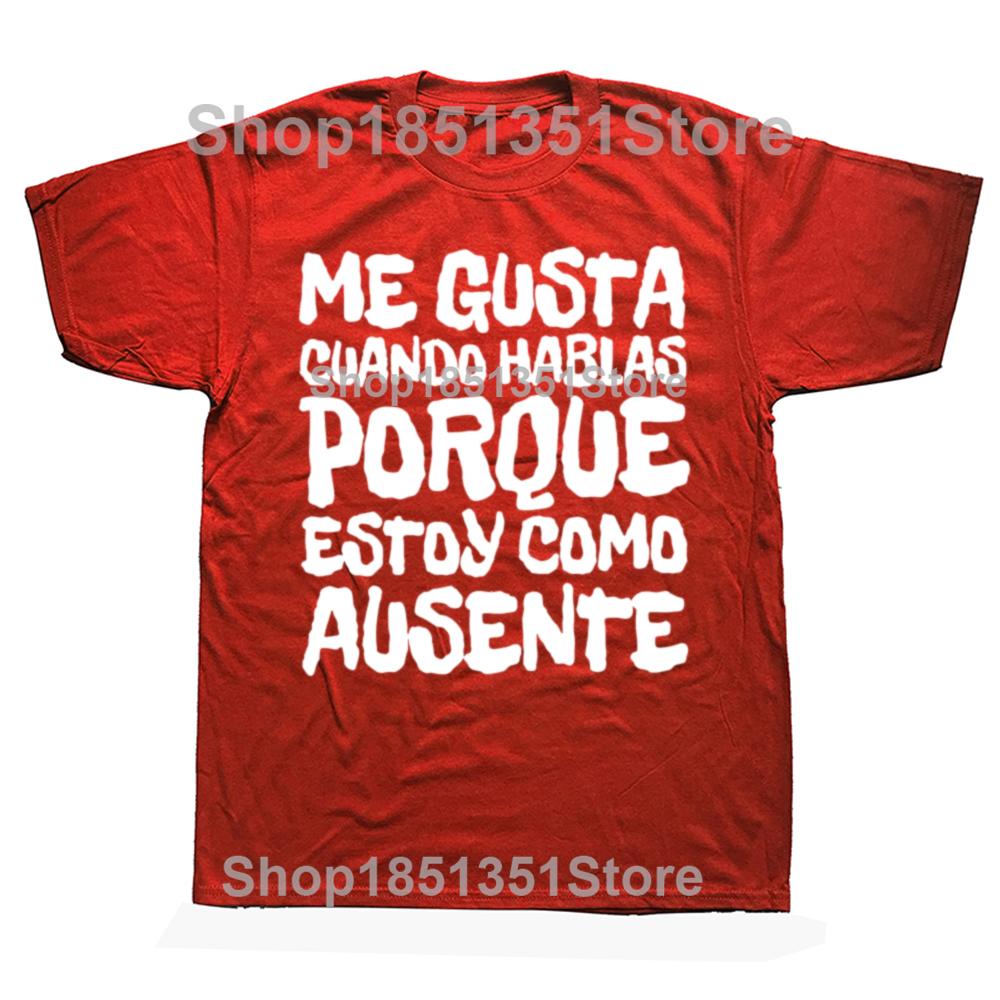 I Like You Talk Because Im Not Here T Shirt Funny Spanish Jokes Tshirts 100 Cotton Soft Unisex Tee Tops EU Size