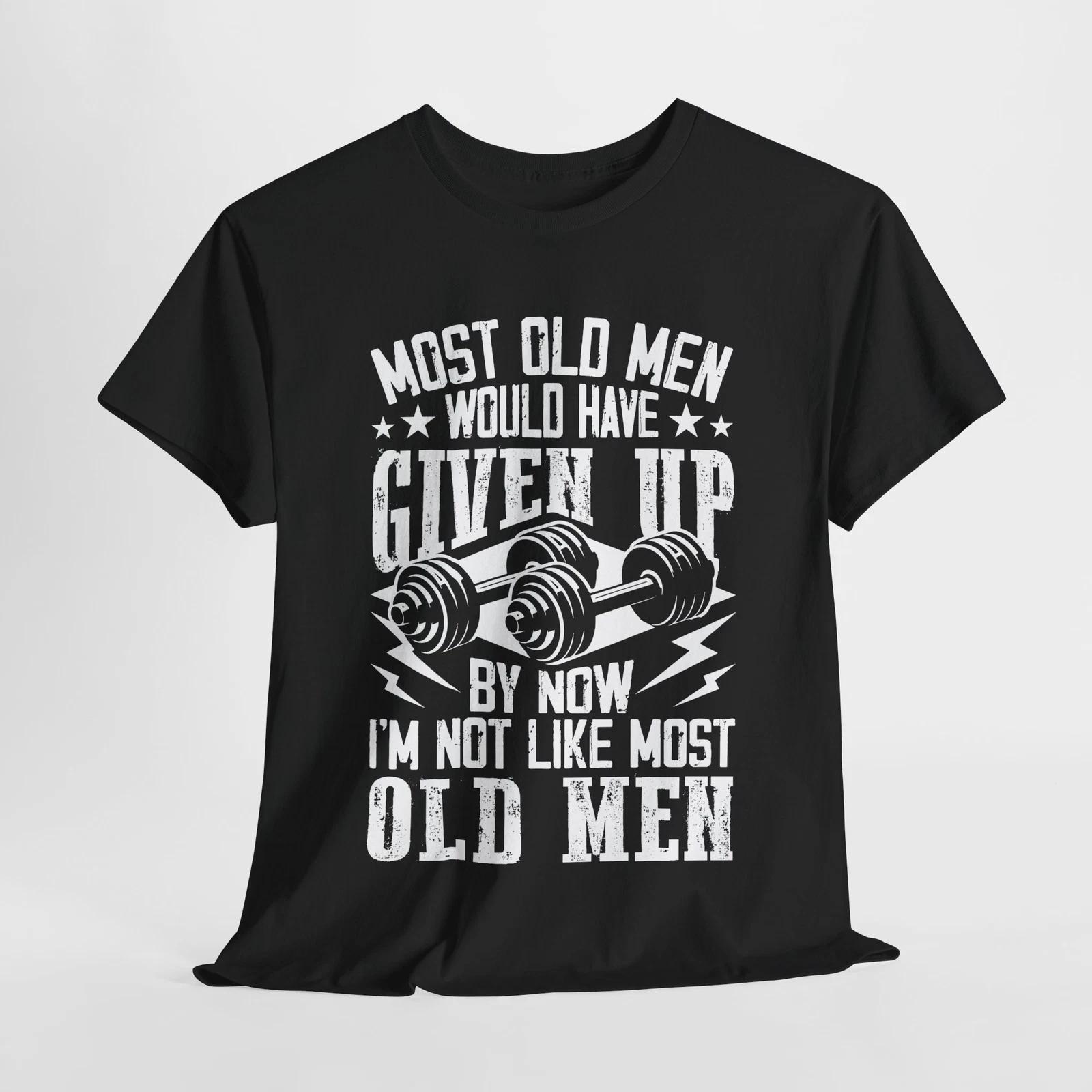 

most old man would have T-Shirt | Gym Workout Tee | Strength Training Shirt M