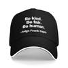 Baseball Caps Judge Frank Caprio Quote Be Kind Be Fair Be Human Graphic Unisex Outdoor Summer Caps