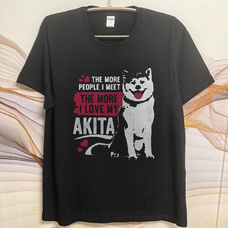 New Arrived For Man Oneck T Shirt The More People I Meet The More I Love My Akita Minimalist Women Tshirt Comfort Tshirt