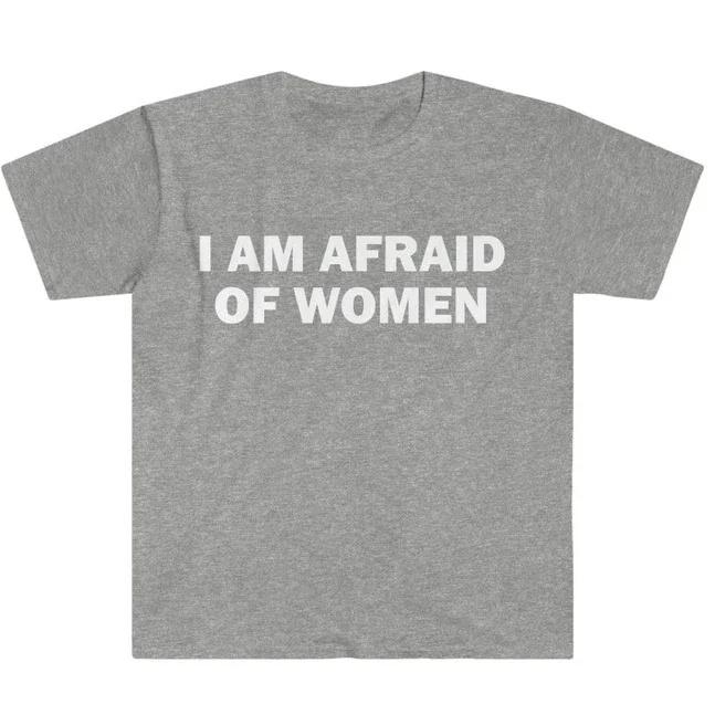 2026 Summer Unisex Tshirt With I Am Afraid Of Unisex Print Funny Meme Humor Gift Urban Fashion Casual Top