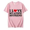 I Love My Autistic Boyfriend/Girlfriend Printed T-shirts for Men Women Couple Matching Clothes I Heart My Autistic BF/GF Tshirts